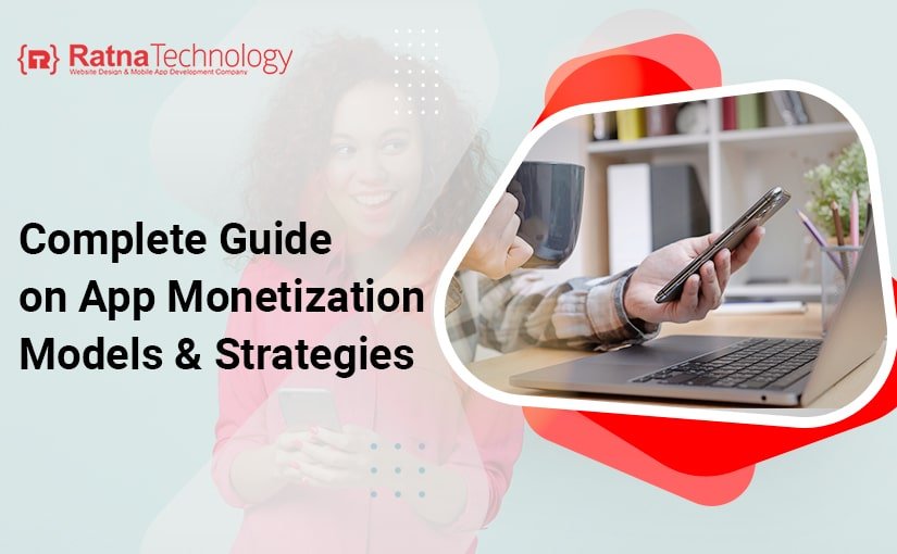 Complete Guide on App Monetization Models & Strategies - Ratna Technology