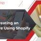 A Step by Step Guide to Creating an Online Store using Shopify