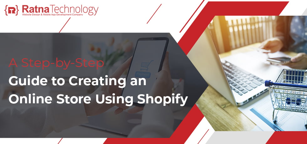 A Step by Step Guide to Creating an Online Store using Shopify