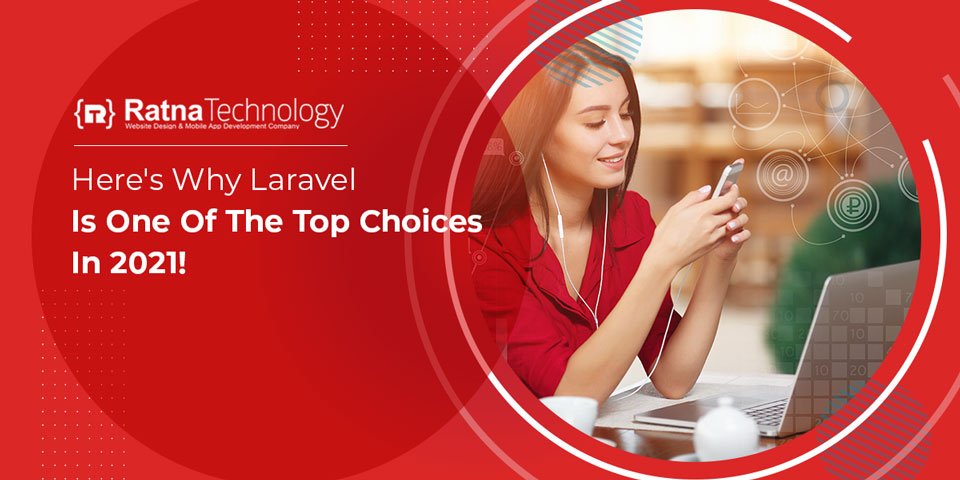 Here's why Laravel is one of the top choices in 2021