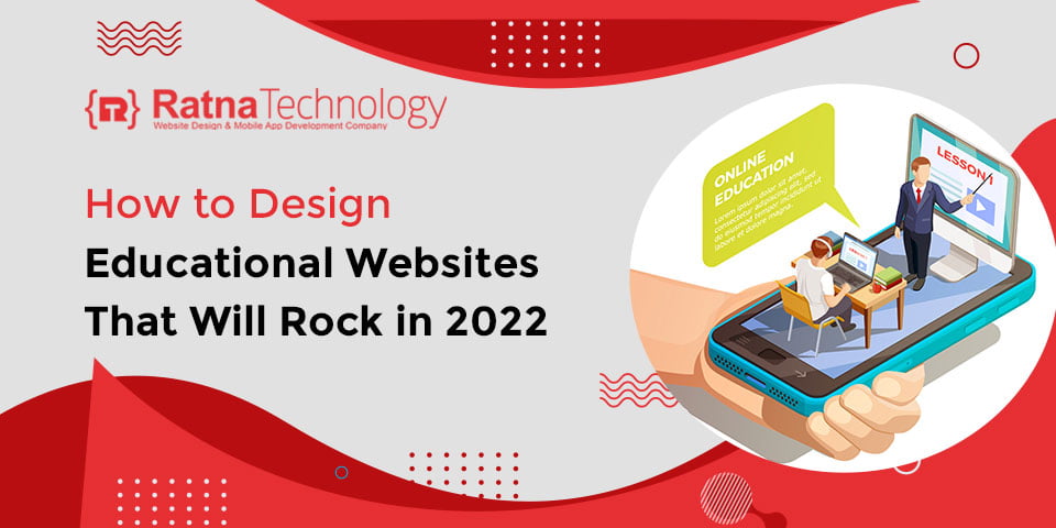 How to Design Educational Websites That Will Rock in 2022